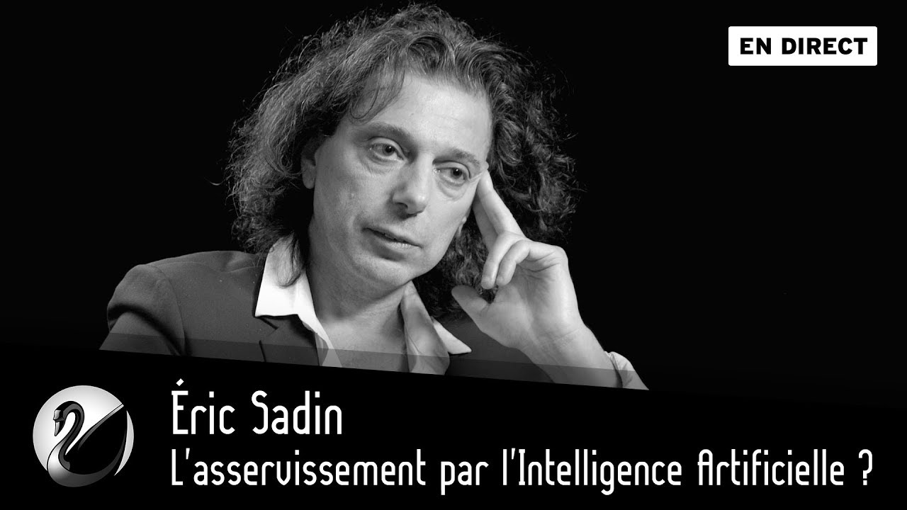 Éric Sadin : l'asservissement par l'Intelligence Artificielle ?