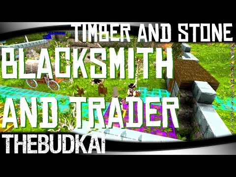 Timber And Stone :: S2 Ep 6 :: Blacksmith and Trader