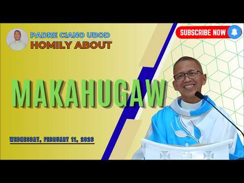 Fr. Ciano Homily about MAKAHUGAW - 2/11/2026