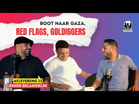 BOOT NAAR GAZA, RED FLAGS, GOLDDIGGERS EN MEER! | LEKKER BELANGRIJK #13