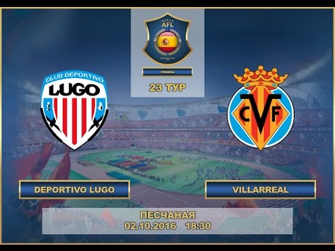 AFL. Spain. Premier League. Tour 23. Deportivo Lugo - Villarreal