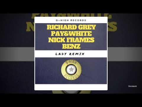 Richard Grey - Lady (Pay & White, Nick Frames & Benz Remix)