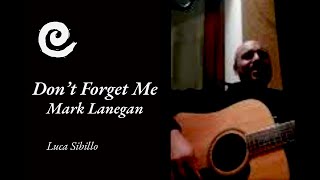 Don&#39;t forget me (Mark Lanegan)                                    #music #poetry #singing #guitar