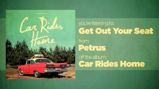 Petrus - Get Out Your Seat