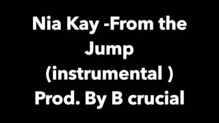 Nia Kay - From The Jump( Instrumental prod.  B crucial )