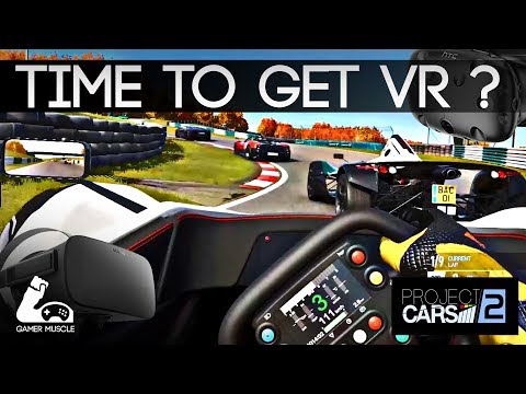IS NOW THE RIGHT TIME TO GET INTO VR ? -  [PROJECT CARS 2 VR PREVIEW GAMEPLAY]
