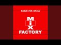 Take Me Away (XTC Come Hard Mix)
