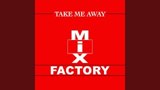 Take Me Away (XTC Come Hard Mix)