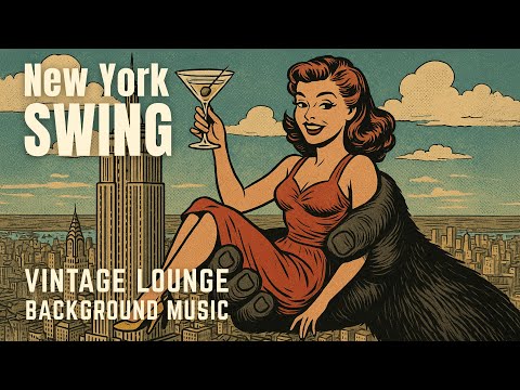 🗽 New York Swing Jazz (1930s–1940s) | Vintage Lounge Background Music for Cocktail Hour