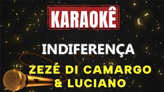 Karaokê - Indiferença - Zezé Di Camargo & Luciano 🎤