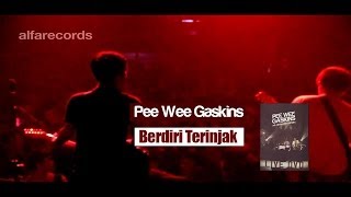 Pee Wee Gaskins - Berdiri Terinjak (FROM LIVE DVD)