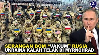 GUNAKAN BOM "VAKUM," TENTARA UKRAINA SALING TEMBAK! Pasukan Rusia Jadikan MYRNOHRAD Seperti Neraka