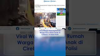 Download lagu Viral Warga Kepung Rumah Warga Penculikan Anak di Cirebon, Ini Kata Polisi mp3 Download lagu Viral Warga Kepung Rumah Warga Penculikan Anak di Cirebon, Ini Kata Polisi mp3