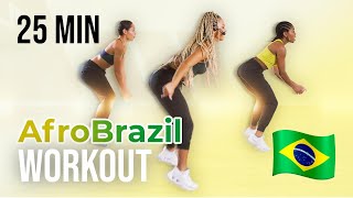 AFRO BRAZIL WORKOUT  25 MINUTES  FUN CARDIO