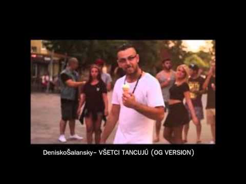 Denisko Šalansky - VŠETCI TANCUJÚ (OG VERSION)( prod. Mistr-K,Kaapo)