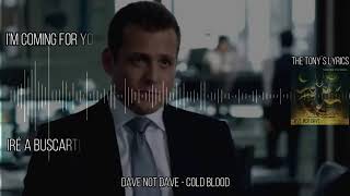 Dave Not Dave - Cold Blood | Español e Inglés | Suits Music