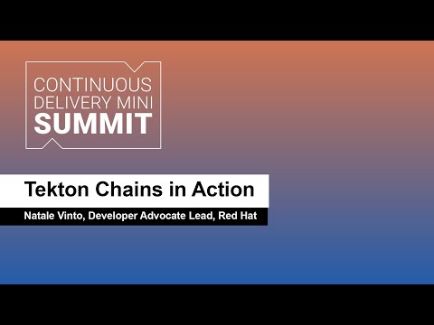 Tekton Chains in Action - Natale Vinto, Developer Advocate Lead, Red Hat