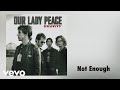 Our Lady Peace - Not Enough (Official Audio)