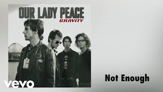 Our Lady Peace - Not Enough (Official Audio)