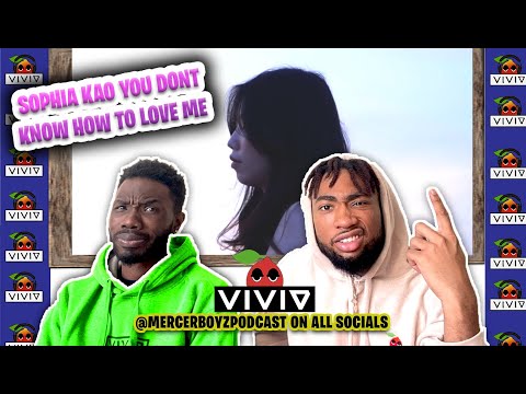 First Time Reacting to Sophia Kao-You Don't Know How to Love Me (feat. VannDa) | MERCER BOYZ PODCAST