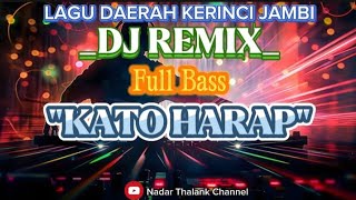 Download lagu LAGU KERINCI JAMBI || DJ REMIX || KATO HARAP mp3