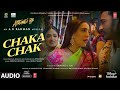 Chaka Chak (Audio) | Atrangi Re |@ARRahman| Akshay Kumar, Dhanush, Sara A K |Shreya G, Irshad K