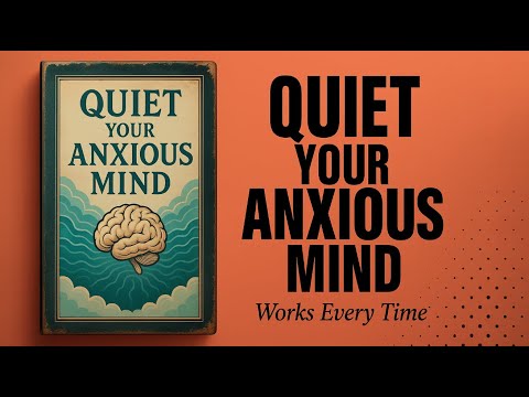 How To Quiet Your Anxious Mind (Works Every Time) | Audiobook