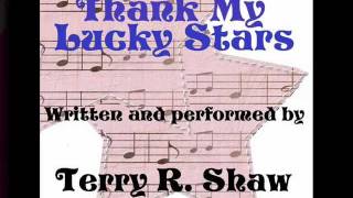 THANK MY LUCKY STARS by Terry R. Shaw