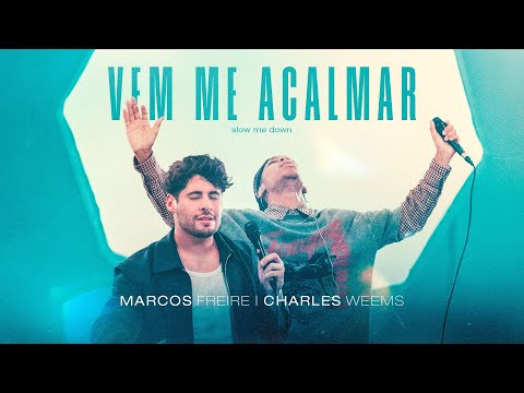 Vem me Acalmar (Slow Me Down) | Marcos Freire, Charles Weems