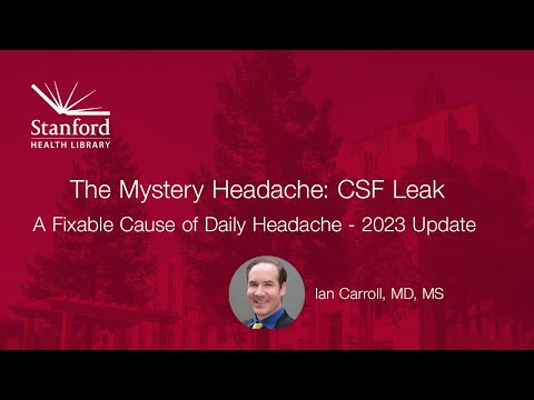 The Mystery Headache: CSF Leak - A Fixable Cause of Daily Headache - 2023 Update