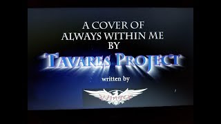 Always Within Me Cover. Written By Winger, Performed by Tavares Project