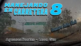 Manejando en carretera 8 ( Aguascalientes - León Gto. autopista)