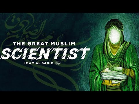 Imam Ja'far Sadiq (as): The Great Muslim Scientist