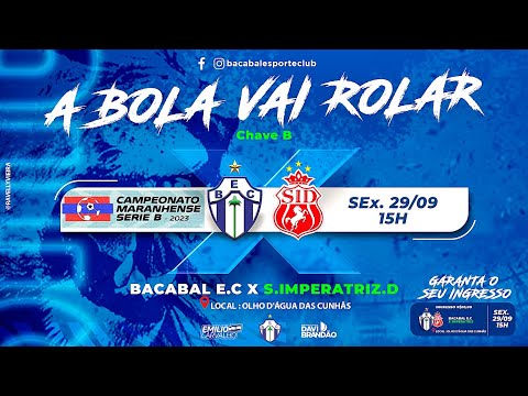 BACABAL E.C X S. IMPERATRIZ .D - 29/09/2023 - ÀS 15H30 - CAMPEONATO MARANHENSE SÉRIE B