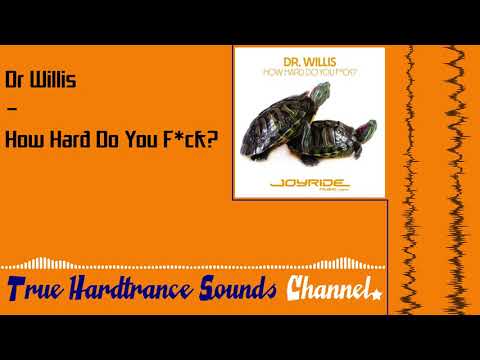 Dr. Willis - How Hard Do You F*ck?