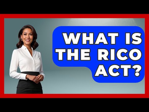 What Is The RICO Act? - Making Politics Simple