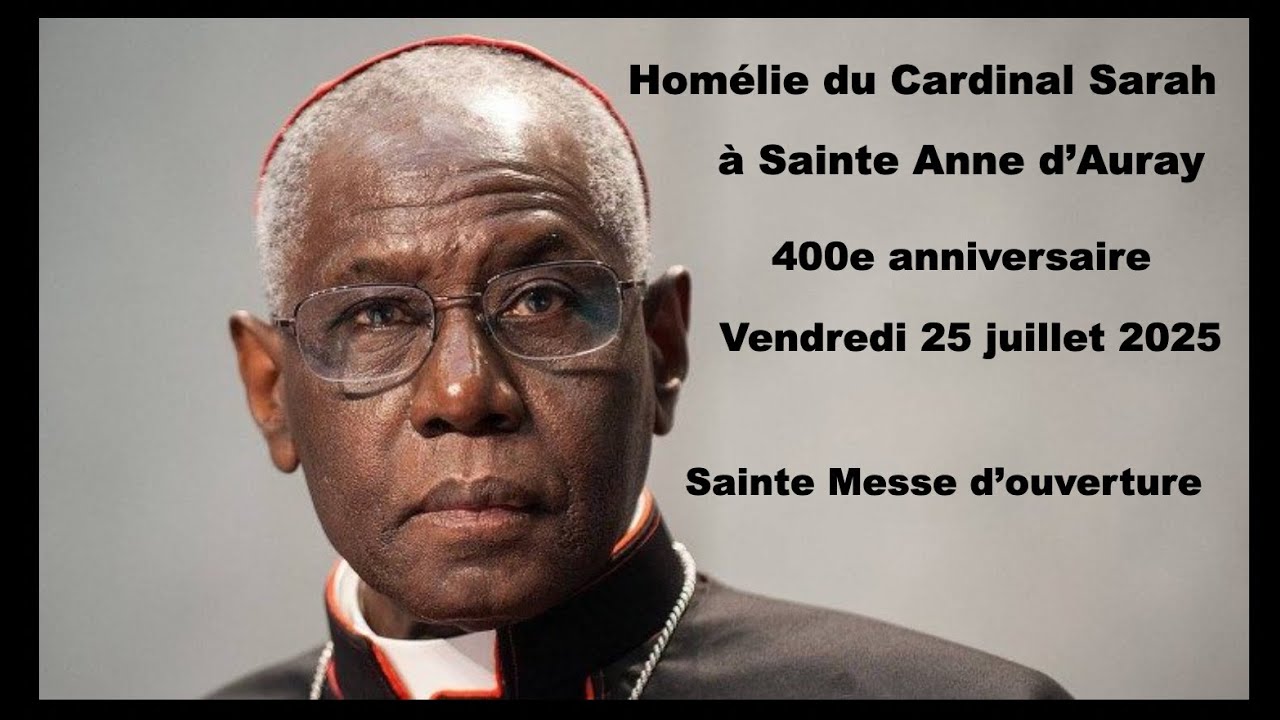 Homélie Cardinal Sarah à Ste Anne d’Auray messe de 18h le 25/07