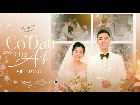 CÔ DÂU CỦA ANH - VIẾT LONG x NGUYỄN VĨ | OFFICIAL MV - Cô dâu của anh hôm nay xinh quá...