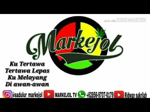 MARKEJOL -TERTAWA LEPAS LIRIK OFFICIAL SONG