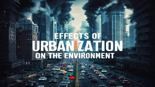 Effect of Urbanization on the Environment