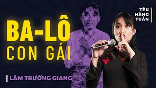 HÀI ĐỘC THOẠI - Ba-lô Con Gái - Lâm Trường Giang Saigon Tếu