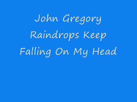 John Gregory - Raindrops Keep Falling On My Head
