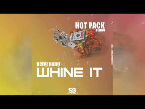PENG PANG   WHINE IT (HOTPACK RIDDIM) 2021-2022  SOCA