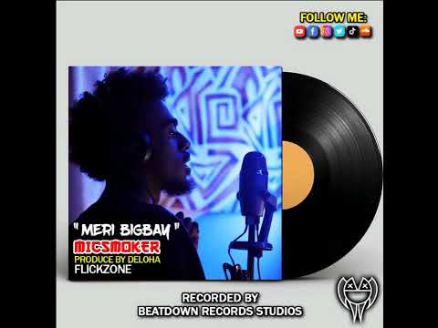 Meri BigBay - MicSmoker ft Deloha &  FLICK ZONE _ Recorded by Lexar Beat Down 2022
