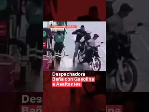 Despachadora baña con gasolina a asaltantes en Teoloyucan, Edomex #nmas #edoméx #shorts