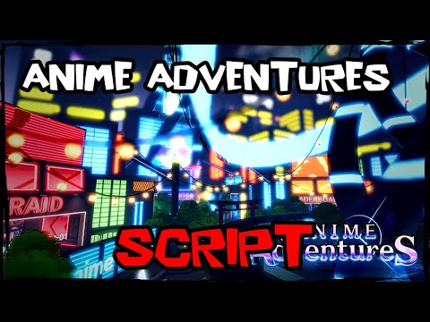 Anime Adventures Script Pastebin