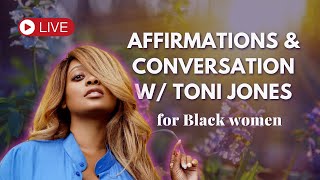 Affirmations & Conversation for Black Women w/ Toni Jones