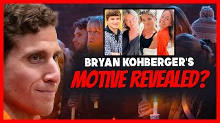 NEW DETAILS: Bryan Kohberger's MOTIVE Revealed