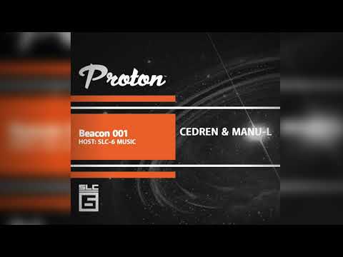Proton Radio - Beacon 001 by SLC-Music - Part 2 with Cedren & Manu-l