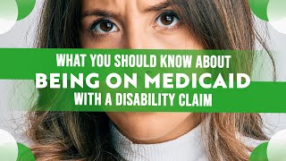 What You Need to Know About Being on Medicaid With A Disability Claim